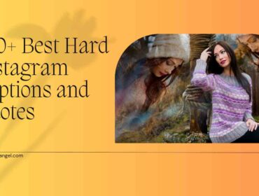 250+ Best Hard Instagram Captions and Hard Quotes for Instagram